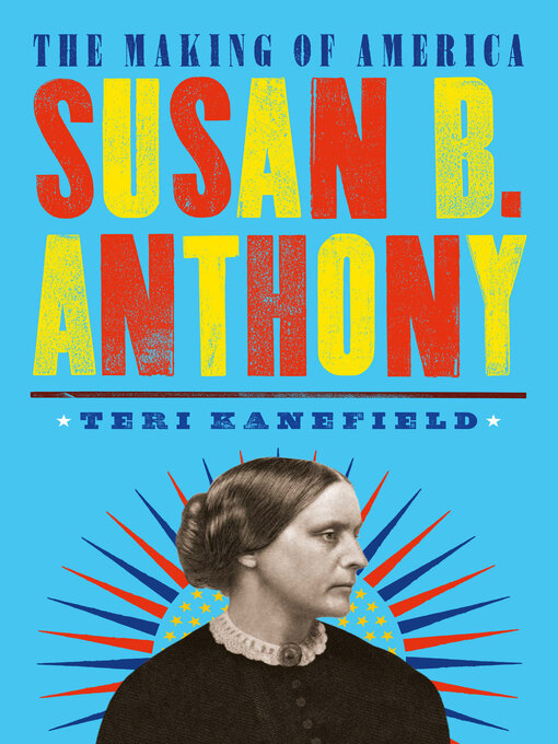 Title details for Susan B. Anthony by Teri Kanefield - Available